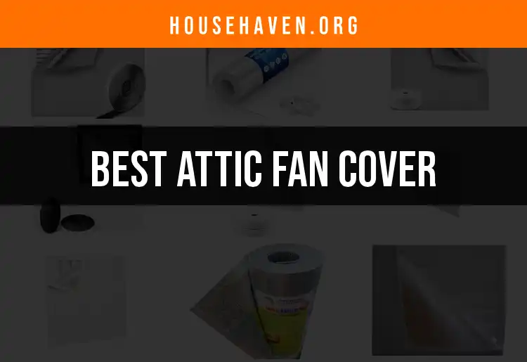 Top 10 Attic Fan Covers for Secure & Stylish Protection