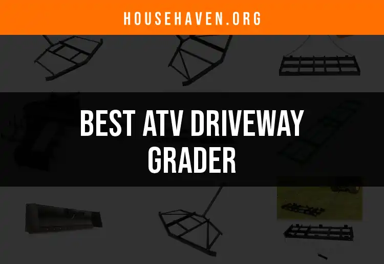 11 Best ATV Driveway Graders for Smooth Surfaces