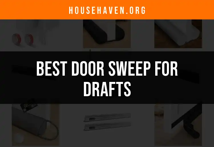 18 Top Door Sweeps for Draft-Free Comfort featured