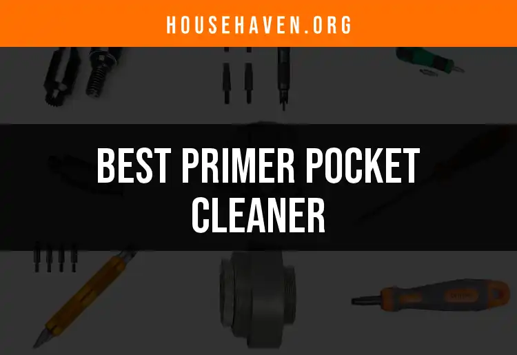 Top 10 Primer Pocket Cleaners for Sharp Reloads featured
