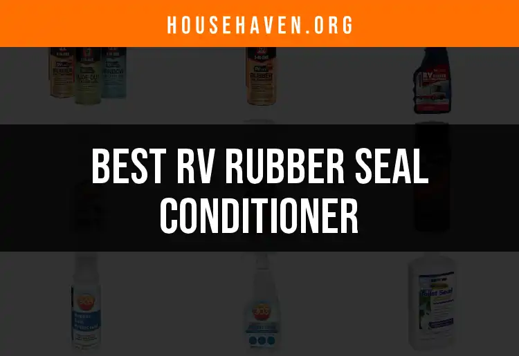 Top 18 RV Rubber Seal Conditioners for a Perfect Seal