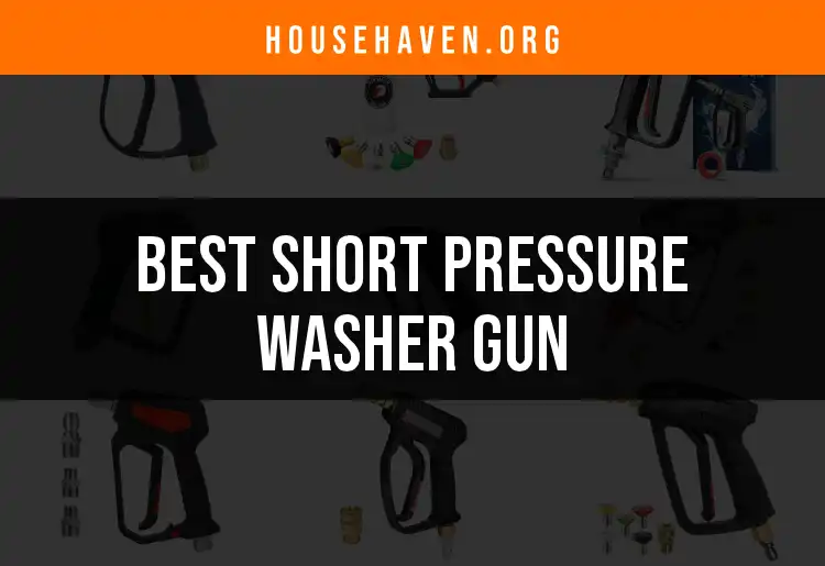 Top 10 Short Pressure Washer Guns for Quick Power featured