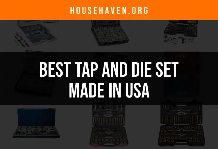14 Best USA-Made Tap and Die Sets for Your Workshop