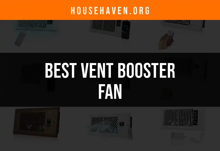 11 Best Vent Booster Fans for Optimal Airflow