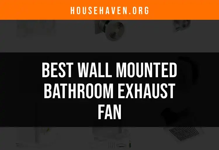 12 Wall Mount Bathroom Exhaust Fans You Should Know featured