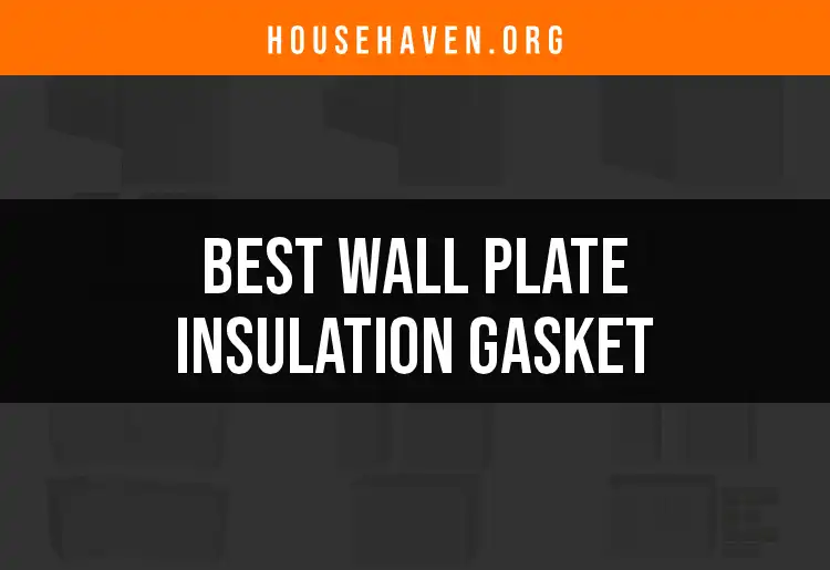 Top 10 Wall Plate Insulation Gaskets for a Cozy Home